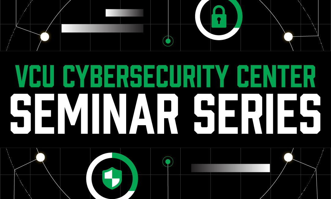 VCU Cybersecurity Center Seminar Series